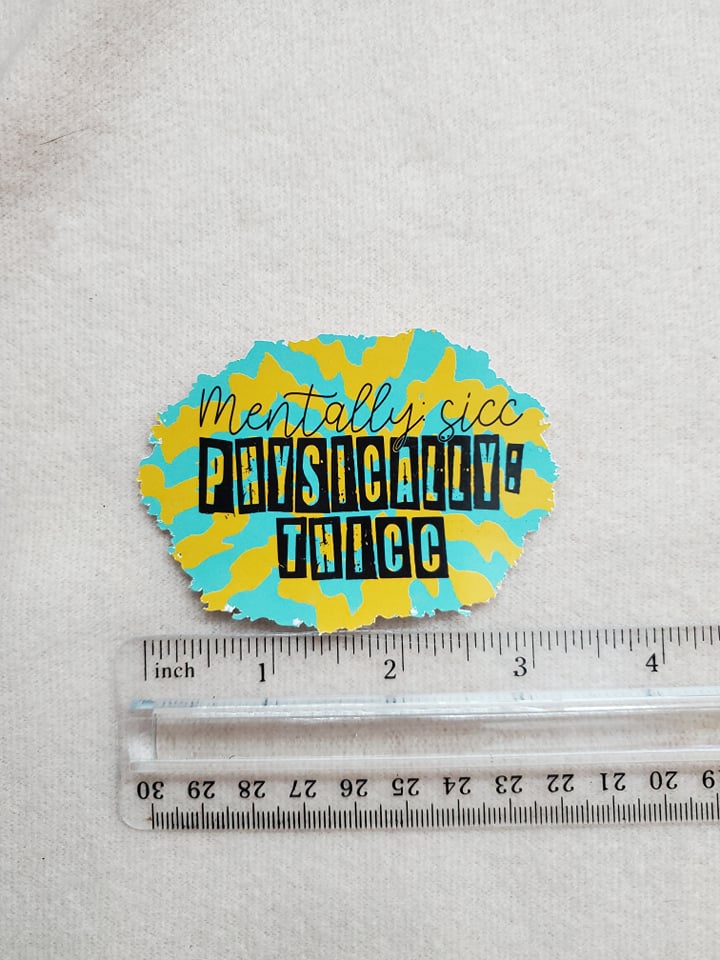 Mentally Sicc Physically Thicc Sticker