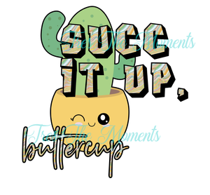 Succ It Up Buttercup Digital Design